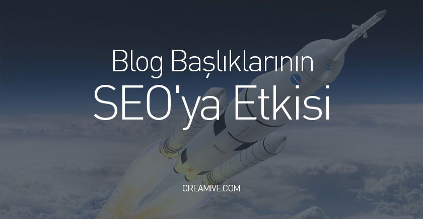 Blog Başlıklarının SEO`ya Etkisi