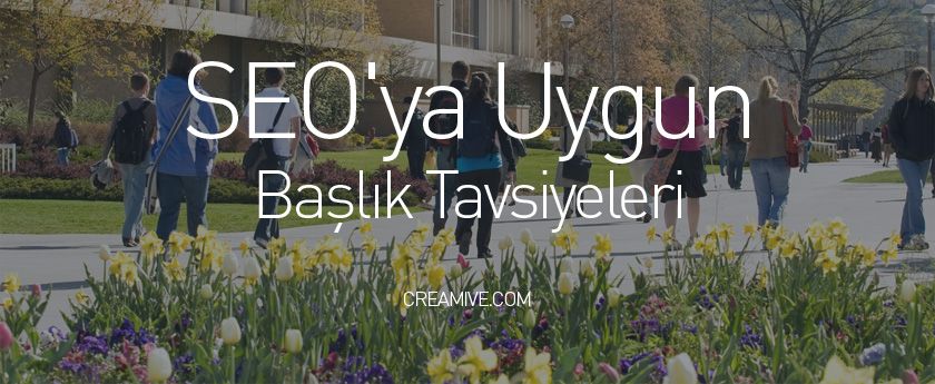 SEO`ya Uygun Başlık Tavsiyeleri