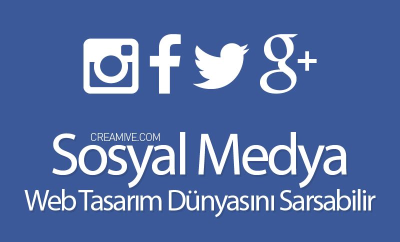 Sosyal Medya Web Tasarım Dünyasını Sarsabilir